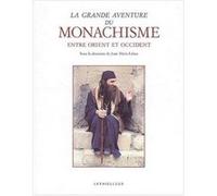 La grande aventure du monachisme entre Orient et Occident Collectif (Auteur), Juan-Maria Laboa (Directeur éditorial)