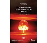 La grande aventure du nucléaire militaire français – Des acteurs témoignent – L'Harmattan