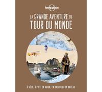 Lonely Planet – La grande aventure du tour du monde – À vélo, à pied, en avion