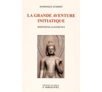 La grande aventure initiatique: Siddhârtha aujourd'hui