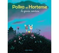 La grande aventure - Polka et Hortense Astrid Desbordes (Auteur), Marc Boutavant (Illustration)