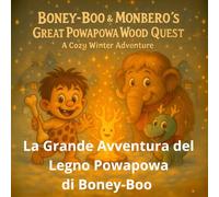 La Grande Avventura del Legno Powapowa di Boney-Boo: e Monbero Una calda storia d’inverno