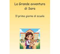 LA GRANDE AVVENTURA DI SARA: IL PRIMO GIORNO DI SCUOLA