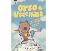 La grande avventura e altre storie. Orso e Uccellina. Ediz. a colori