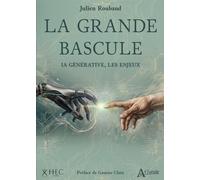 La grande bascule IA générative, les enjeux - Julien Roubaud - Atlande Eds - broché - Etude