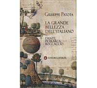 La grande bellezza dell'italiano Dante, Petrarca, Boccaccio