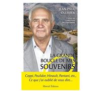 La Grande Boucle De Mes Souvenirs - Coppi, Poulidor, Hinault, Pantani, Etc., Ce Que J'ai Oublié De Vous Dire