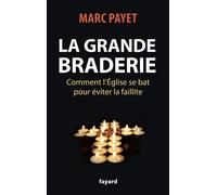 La grande braderie Comment l'Église se bat pour éviter la faillite - Marc Payet - Fayard - broché - Essai