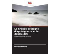 La Grande-Bretagne d'après-guerre et le double défi