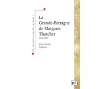 La Grande-Bretagne de Margaret Thatcher (1979-1990) Jean-Claude Sergeant (Auteur)