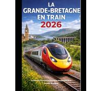 LA GRANDE-BRETAGNE EN TRAIN 2026: Aventures à travers les horizons changeants de la Grande-Bretagne