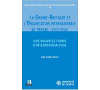 La Grande-Bretagne et l'Organisation internationale du travail (1919-1946). Une nouvelle forme d'internationalisme - Olga Hidalgo-Weber - Academia Eds - broché - Etude