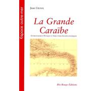 La Grande Caraïbe - Tome 1, Environnement Physique Et Structures Socioéconomiques