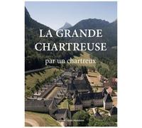 La Grande Chartreuse - Par Un Chartreux