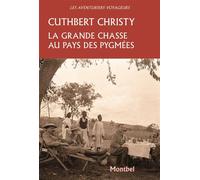La grande chasse au pays des pygmées - Cuthbert Christy - Montbel Eds De - broché - Guide