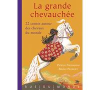 La Grande Chevauchée - 22 Contes Autour Des Chevaux Du Monde