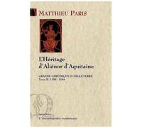 La Grande Chronique D'angleterre - Tome 2 - L'héritage D'aliénor D'aquitaine (100-1184)