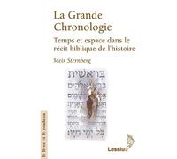 La Grande Chronologie - Temps Et Espace Dans Le Récit Biblique De L'histoire