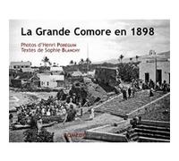 La Grande Comore en 1898 Sophie Blanchy (Auteur), Henri Pobeguin (Auteur)
