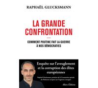 La Grande Confrontation - Comment Poutine fait la guerre à nos démocraties - Raphaël Glucksmann - Allary Eds - broché - Essai