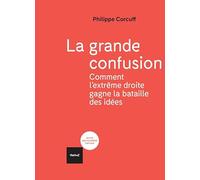 La Grande Confusion - Comment L'extrême-Droite Gagne La Bataille Des Idées
