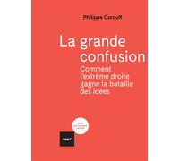 La grande confusion Comment l'extrême-droite gagne la bataille des idées? - Philippe Corcuff - Textuel - broché - Essai