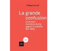 La Grande Confusion - Comment L'extrême-Droite Gagne La Bataille Des Idées
