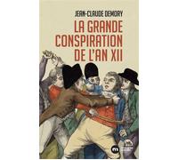 La grande conspiration de l'an XII - Jean-Claude Demory - Nouveau Monde Eds - broché - Essai