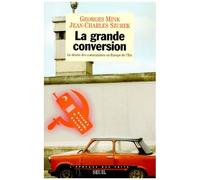 La Grande Conversion - Le Destin Des Communistes En Europe De L'est