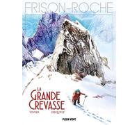 La grande crevasse: d'après l'oeuvre de Roger Frison-Roche