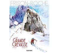La grande crevasse: d'après l'oeuvre de Roger Frison-Roche