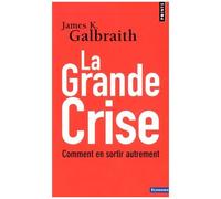 La Grande Crise - Comment En Sortir Autrement