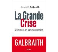 La Grande Crise: Comment en sortir autrement