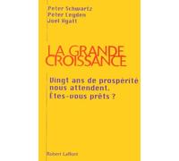 La Grande Croissance - Vingt Ans De Prosperite Nous Attendent, Etes-Vous Prets ?