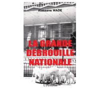 La grande débrouille Nationale - Alassane Wade - L'harmattan - broché - Roman