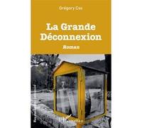 La Grande Déconnexion Grégory Cox (Auteur)