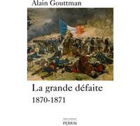 Alain Gouttman – La Grande Défaite – 1870-1871, Étude – Broché