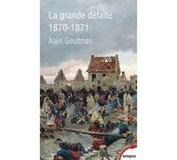 La grande défaite 1870-1871