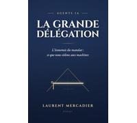 LA GRANDE DÉLÉGATION: L'économie du mandat: ce que nous cédons aux machines