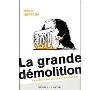 La grande démolition Roland Hureaux (Auteur)