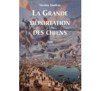 La grande déportation des chiens - Nicolas Saudray - Michel De Maule - broché - Roman