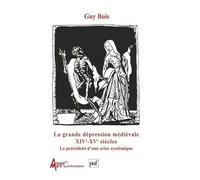 La Grande Depression Medievale Xiveme Et Xveme Siecles - Le Precedent D'une Crise Systemique