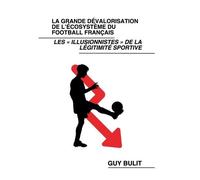 La Grande Dévalorisation De L'écosystème Du Football Français - Les Illusionnistes De La Légitimité Sportive