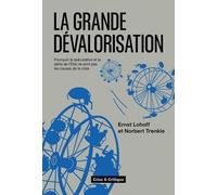 La grande dévalorisation: Pourquoi la spéculation et la dette de l'Etat ne sont pas les causes de la crise