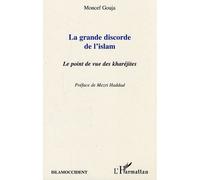 La grande discorde de l'islam Le point de vue des kharéjites - Moncef Gouja - L'harmattan - broché - Essai