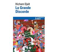 La Grande Discorde Religion et politique dans l'Islam des origines - Hichem Djaït - Gallimard - Poche - Essai