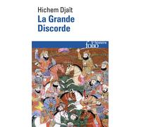 La Grande Discorde Religion et politique dans l'Islam des origines - Hichem Djaït - Gallimard - Poche - Essai