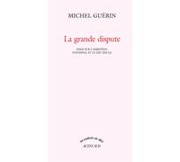 La Grande Dispute Essai sur l'ambition, stendhal et le xixeme siecle - Michel Guérin - Actes sud - broché - Essai