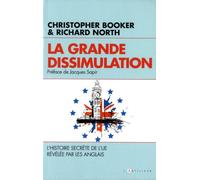 La Grande Dissimulation - L'histoire Secrète De L'ue Révélée Par Les Anglais