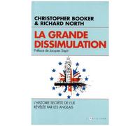 La Grande Dissimulation - L'histoire Secrète De L'ue Révélée Par Les Anglais